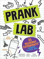 Pranklab : 25 hilarious experiments : scientific practical jokes / Wade David Fairclough + Chris Ferrie + Byrne Laginestra.