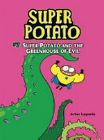 Super Potato. Artur Laperla ; translation by Norwyn MacTíre. #7, Super Potato and the greenhouse of evil /