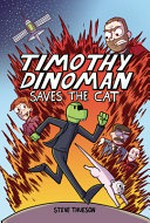 Timothy Dinoman saves the cat / Steve Thueson.
