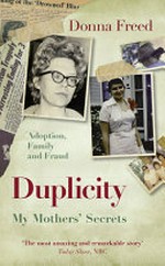 Duplicity : my mothers' secrets / Donna Freed.