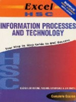 Excel HSC information processes and technology / Glenda Johnstone, Michael Lowbridge, Jim Smith