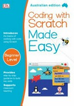 Coding with Scratch made easy / author and consultant, Jon Woodcock.