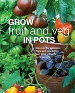 Grow fruit & veg in pots / Australian consultant, Jennifer Wilkinson.