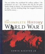 An incomplete history of World War I / Edwin Kiester Jr.