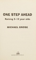 One step ahead : raising 3 to 12 year olds / Michael Grose.