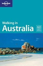 Walking in Australia / Andrew Bain ... [et al.].