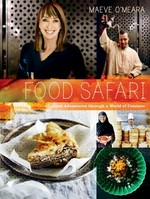 Food safari : glorious adventures through a world of cuisines / Maeve O'Meara ; photography by Sharyn Cairns.