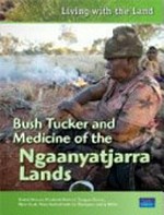 Bush tucker and medicine of the Ngaanyatjarra lands / Elizabeth Holland ... [et al.].