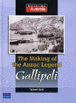 The making of the Anzac legend : Gallipoli / Robert Gott.