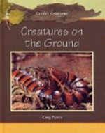 Creatures on the ground / Greg Pyers.