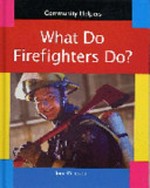 What do firefighters do? / Jane Pearson.
