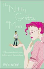 The nitty gritty on men / Jason Michael ; [illustrations by Mark David].