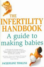The infertility handbook : a guide to making babies / Jacqueline Tomlins.