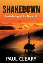 Shakedown : Australia's grab for Timor oil / Paul Cleary.