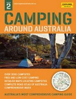 Camping around Australia / managing editor: Melissa Krafchek ; writers: Liz Ginis, Alan Murphy, Jenny Turner, Jeremy Edwards, Sue Moffitt, Chad Parkhill, Sue Medlock.