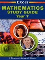 Excel mathematics study guide year 7 / John Compton, Allyn Jones and Peter Nichols.