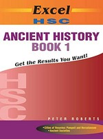 Excel HSC ancient history. Peter Roberts. Book 1 /