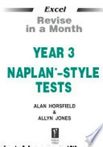 Excel revise in a month Year 3 Naplan-style tests / Alan Horsfield & Allyn Jones.
