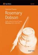 Selected poems : Rosemary Dobson : study notes for area of study : discovery 2015-2018 HSC / Julie Turk and Alex Sidoroff.