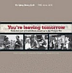 You're leaving tomorrow : conscripts and corrospondents caught up in the Vietnam War / Malcolm Brown, Stuart MacGladrie & Candace Sutton.