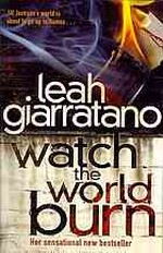 Watch the world burn / Leah Giarratano.