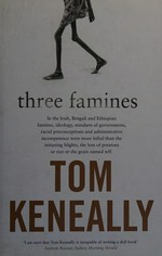Three famines / Tom Keneally.