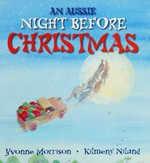 Aussie night before Christmas / author, Yvonne Morrison ; illustrator, Kilmeny Niland.