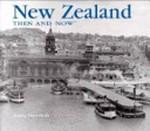 New Zealand then & now / Jenny Haworth.