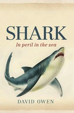 Shark : in peril in the sea / David Owen.