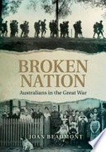 Broken nation : Australians in the Great War / Joan Beaumont.