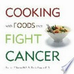 Cooking with foods that fight cancer / Richard Béliveau, Denis Gingras ; translated by Miléna Stojanac and Gordon McBride.