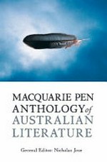 Macquarie PEN anthology of Australian literature / general editor, Nicolas Jose.