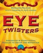 Eye twisters : ambigrams & other visual puzzles to amaze and entertain / Burkard Polster.