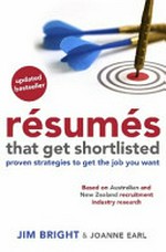 Résumés that get shortlisted : proven strategies to get the job you want / Jim Bright & Joanne Earl.
