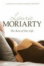 The rest of her life / Laura Moriarty.