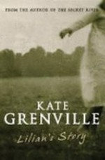 Lilian's story / Kate Grenville.
