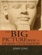 The big picture book of human civilisation / John Long.