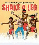 Shake a leg / Boori Monty Pryor & Jan Ormerod.