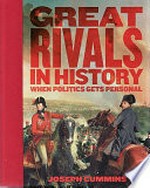 Great rivals in history : when politics gets personal / Joseph Cummins.