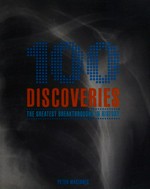 100 discoveries : the greatest breakthroughs in history / Peter Macinnis.