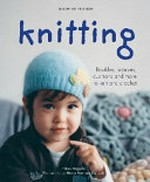 Knitting : baubles, scarves, cushions and more to knit and crochet / Hikaru Nogichi ; photography by Hiroko Mori and Koji Udo ; styling by Sonia Lucano.