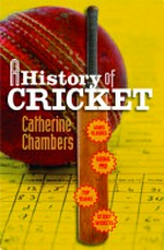 A history of cricket / Catherine Chambers.
