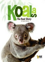 Koalas : the real story / Mark Norman.