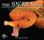 The snake book : slip sliding away / Damian Goodall.