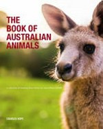The book of Australian animals: a collection of amazing facts about our marvelous wildlife / Charles Hope.