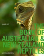 The book of Australian & New Zealand reptiles / Charles Hope.