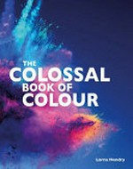 The colossal book of colour / Lorna Hendry.