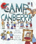 Camp Canberra : by the smart and excellent students of Mount Mayhem Primary School / Krys Saclier ; illustrated by Cathy Wilcox.