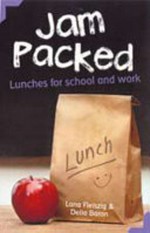 Jam packed : lunches for school and work / Lana & Delia Raizon.