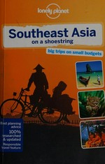 Southeast Asia on a shoestring / written and researched by China Williams [and 9 others].